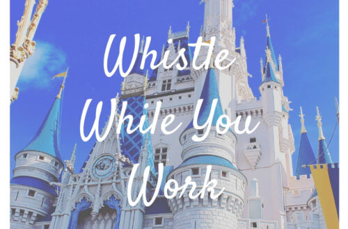 WHISTLE WHILE YOU WORK